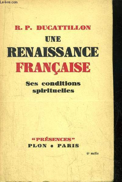 UNE RENAISSANCE FRANCAISE - SES CONDITIONS SPIRITUELLES