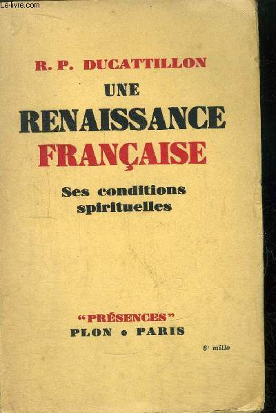 UNE RENAISSANCE FRANCAISE - SES CONDITIONS SPIRITUELLES