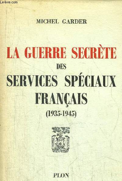 LA GUERRE SECRETE DES SERVICES SPECIAUX FRANCAIS (1935-1945)