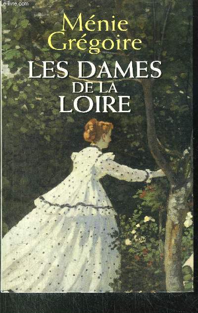 LES DAMES DE LA LOIRE - 2 VOLUMES - TOMES I+II - LA FORTUNE DE MARIE