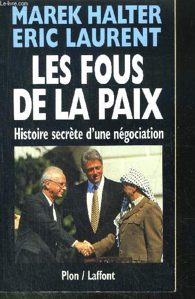 LES FOUS DE LA PAIX - HISTOIRE SECRETE D'UNE NEGOCIATION