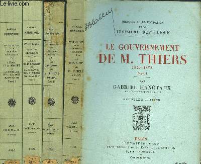 HISTOIRE DE LA FONDATION DE LA TROISIEME REPUBLQIUE - 4 VOLUMES - LE GOUVERNEMENT DE M. THIERS 1870-1873 (TOMES I+II ) - L'ECHEC DE LA MONARCHIE ET LA FONDATION DE LA REPUBLIQUE (MAI 1873 - MAI 1876) ( TOMES I+II)