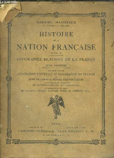 HISTOIRE DE LA NATION FRANCAISE - TOME II - GEOGRAPHIE HUMAINE DE LA FRANCE - GEOGRAPHIE POLITIQUE ET GEOGRAPHIE DU TRAVAIL