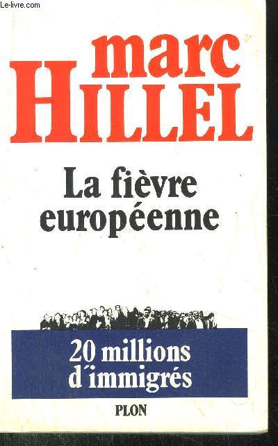 LA FIEVRE EUROPEENNE - 20 MILLIONS D'IMMIGRES