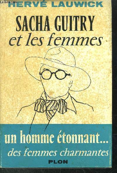 SACHA GUITRY ET LES FEMMES - UN HOMME ETONNANT ... DES FEMMES CHARMANTES