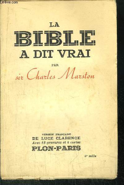 LA BIBLE A DIT VRAI - RESULTATS DES FOUILLES DE 1924 A 1934 EN TERRE BIBLIQUE