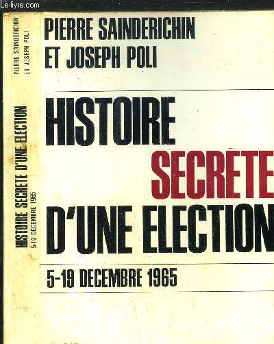 HISTOIRE SECRETE D'UNE ELECTION / 5-19 DECEMBRE 1965