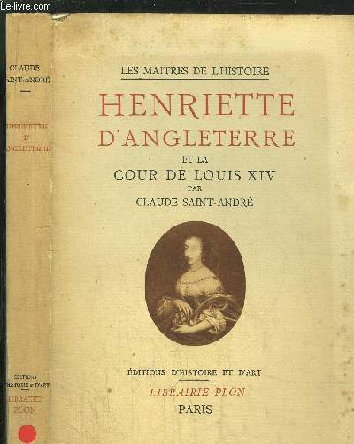 HENRIETTE D'ANGLETERRE ET LA COUR DE LOUIS XIV