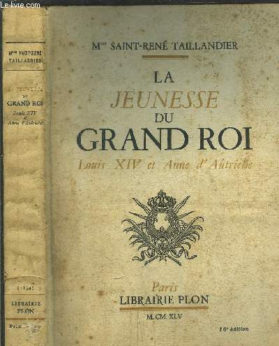 LA JEUNESSE DU GRAND ROI - LOUIS XIV ET ANNE D'AUTRICHE