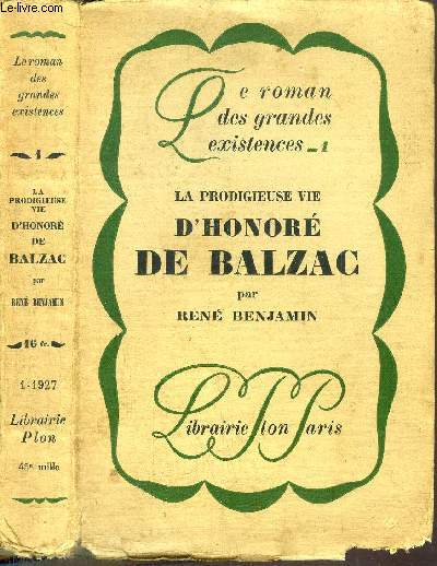 LA PRODIGIEUSE VIE D'HONORE DE BALZAC - COLLECTION LE ROMAN DES GRANDES EXISTENCES N1