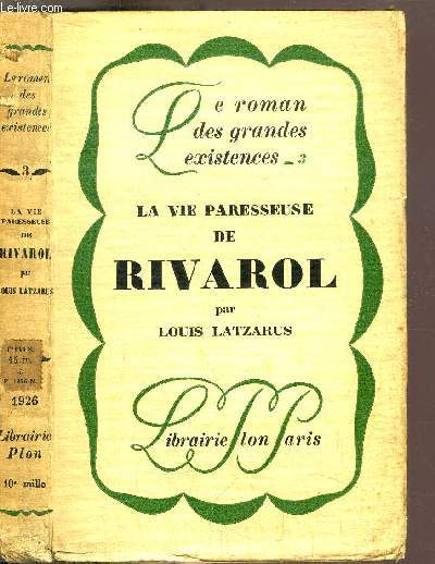 LA VIE PARESSEUSE DE RIVAROL- COLLECTION LE ROMAN DES GRANDES EXISTENCES N3