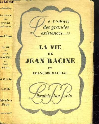 LA VIE DE JEAN RACINE- COLLECTION LE ROMAN DES GRANDES EXISTENCES N15