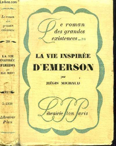 LA VIE INSPIREE D'EMERSON - OLLECTION LE ROMAN DES GRANDES EXISTENCES N30