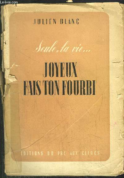 SEULE, LA VIE ... - TOME II - JOYEUX FAIX TON FOURBI...