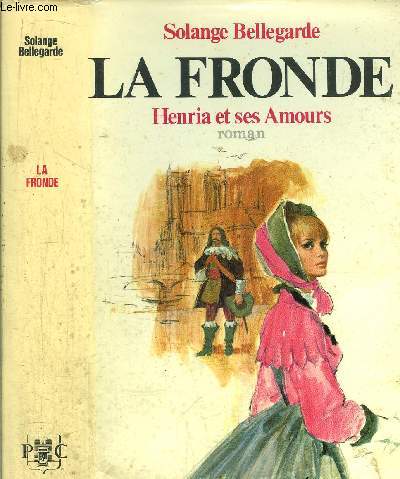 LA FRONDE - TOME II - HENRIA ET SES AMOURS
