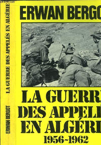 LA GUERRE DES APPELES EN ALGERIE 1956-1962