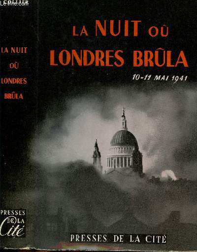 LA NUIT OU LONDRES BRULA / 10-11 MAI 1941