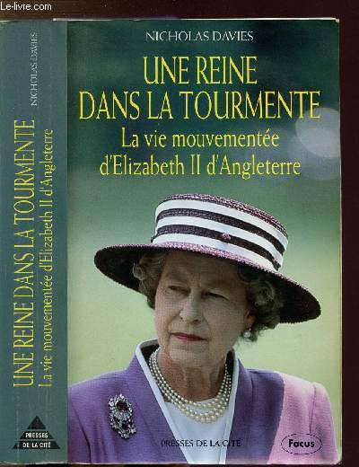 UNE REINE DANS LA TOURMENTE - LA VIE MOUVEMENTEE D'ELIZABETH II D'ANGLETERRE
