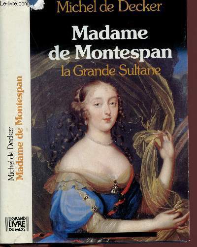 MADAME DE MONTESPAN - LA GRANDE SULTANE