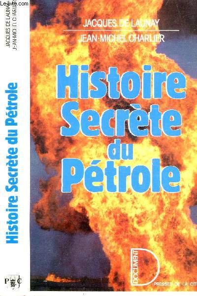HISTOIRE SECRETE DU PETROLE 1859-1984