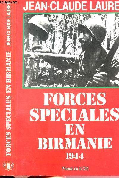 FORCES SPECIALES EN BIRMANIE 1944 - LES MARAUDEURS DE MERRILL
