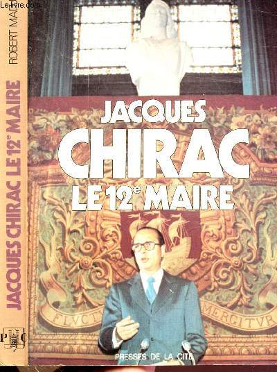 JACQUES CHIRAC LE 12 EME MAIRE