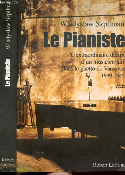 LE PIANISTE - L'EXRTRAORDINAIRE DESTIN D'un musicien juif dans le ghetto de varsovie 1939-1945