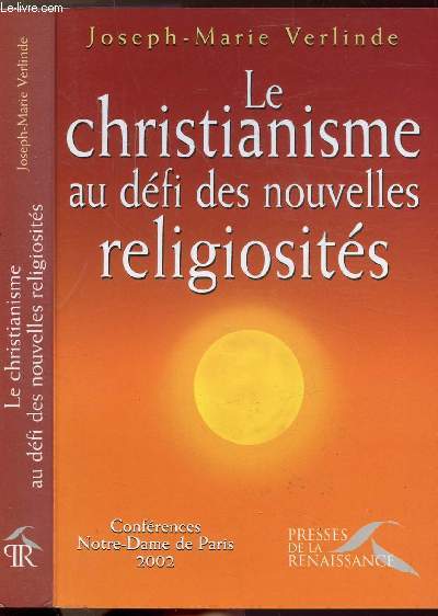 LE CHRISTIANISME AU DEFI DES NOUVELLES RELIGIOSITES - CONFERENCES NOTRE-DAME DE PARIS 2002