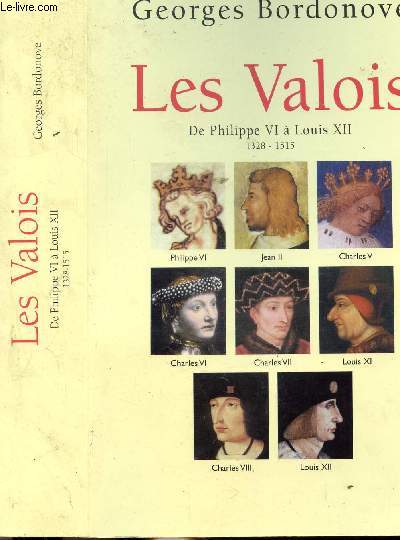 LES VALOIS - DE PHILIPPE VI A LOUIS XII 1328-1515