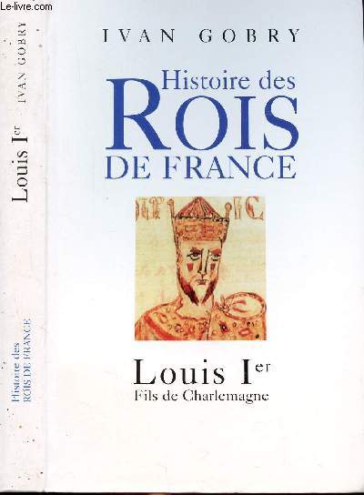 HISTOIRES DES ROIS DE FRANCE - LOUIS IER - FILS DE CHARLEMAGNE