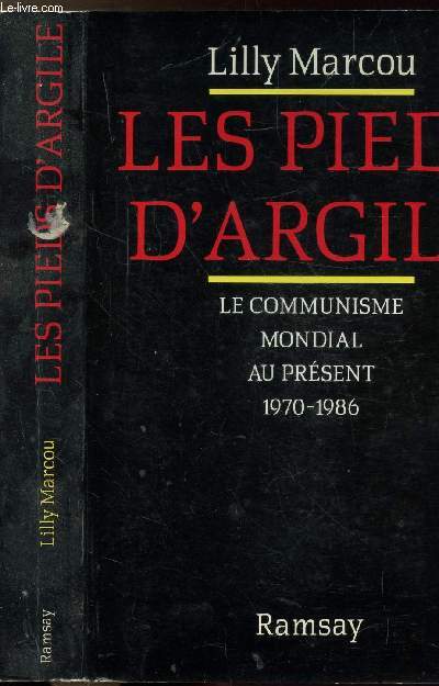 LES PIEDS D'ARGILE - LE COMMUNISME MONDIAL AU PRESIDENT 1970-1986