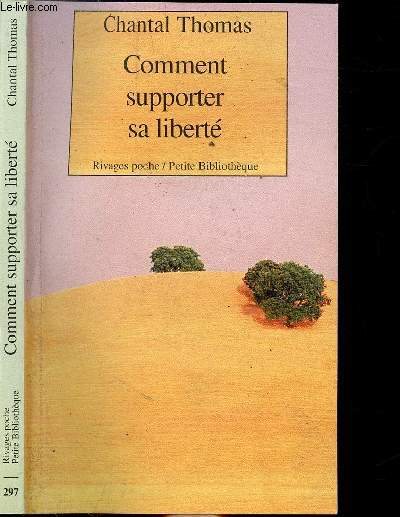 COMMENT SUPPORTER SA LIBERTE - COLLECTION RIVAGES POCHE / PETITE BIBLIOTHEQUE N297