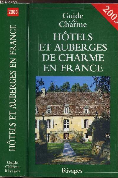 HOTELS ET AUBERGES DE CHARME EN FRANCE - GUI DE CHARME 2003