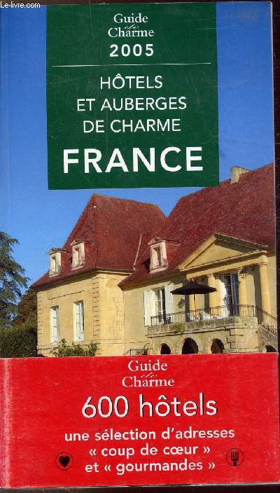 HOTELS ET AUBERGES DE CHARME EN FRANCE - GUIDE DE CHARME 2005