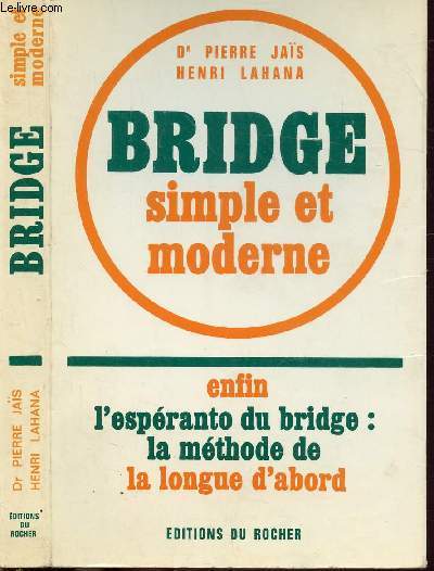 BRIDGE SIMPLE ET MODERNE - Enfin l'espranto du bridge : la mthode de la longue d'abord...