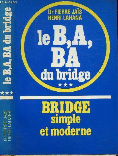 BRIDGE SIMPLE ET MODERNE - TOME III - LE B,A, BA DU BRIDGE
