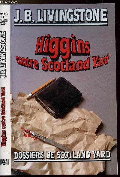 HIGGINS CONTRE SCOTLAND YARD - DOSSIERS DE SCOTLAND YARD