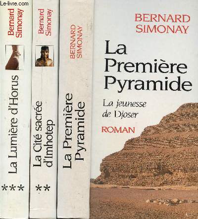LA PREMIERE PYRAMIDE - 3 VOLUMES - TOMES I+II+III - LA JEUNESSE DE DJOSER - LA CITE SACREE DIMHOTEP - LA LUMIERE D'HORUS