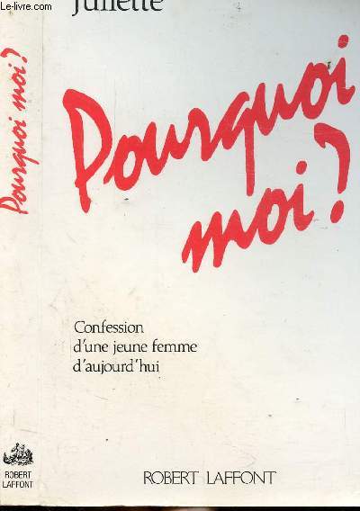 POURQUOI MOI ? - CONFESSION D'UNE FEMME D'AUJOURD'HUI