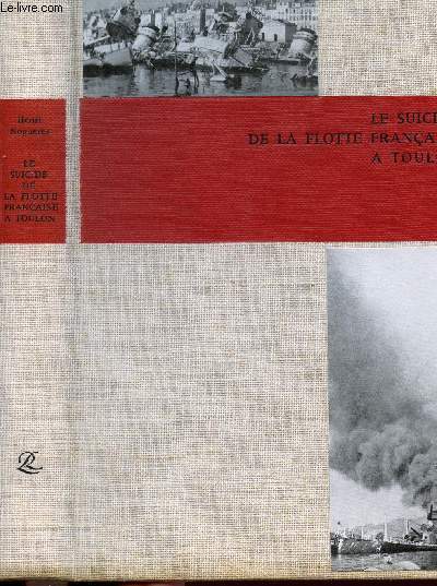 LE SUICIDE DE LA FLOTTE FRANCAISE A TOULON - 27 NOVEMBRE 1942