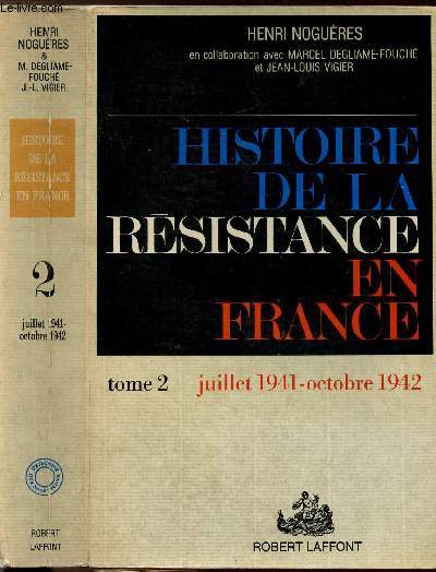 HISTOIRE DE LA RESISTANCE EN FRANCE DE 1940 A 1945 - TOME II - L'ARMEE DE L'OMBRE JUILLET 1941-OCTOBRE 1942