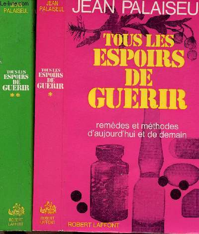 TOUS LES ESPOIRS DE GUERIR - 2 VOLUMES - TOMES I+II - REMEDES ET METHODES D'AUJOURD'HUI ET DE DEMAIN