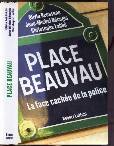 PLACE BEAUVAU - LA FACE CACHEE DE LA POLICE