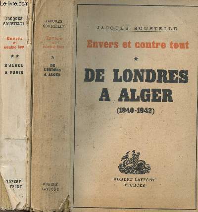 ENVERS ET CONTRE TOUT - 2 VOLUMES - TOMES I+II - DE LONDRES A ALGER 1940-1942 / D'ALGER A PARIS 1942-1944