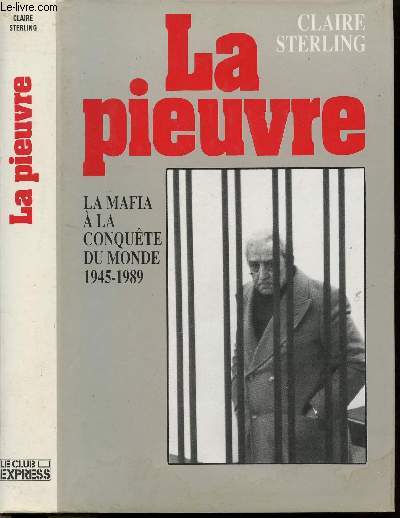 LA PIEUVRE - LA MAFIA A LA CONQUETE DU MONDE 1945-1989