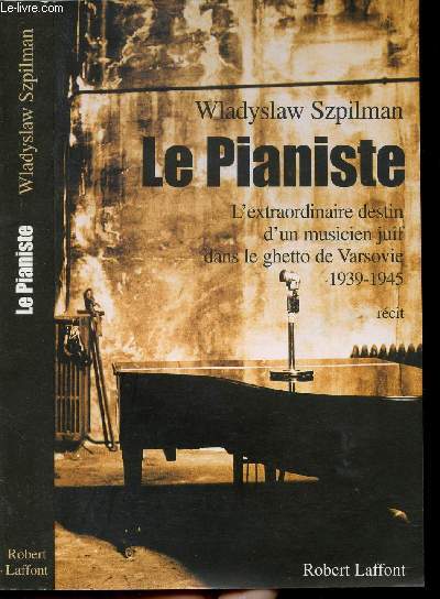 LE PIANISTE - L'EXTRAORDINAIRE DESTIN D'UN MUSICIEN JUIF DANS LE GHETTO DE VARSOVIE 1939-1945