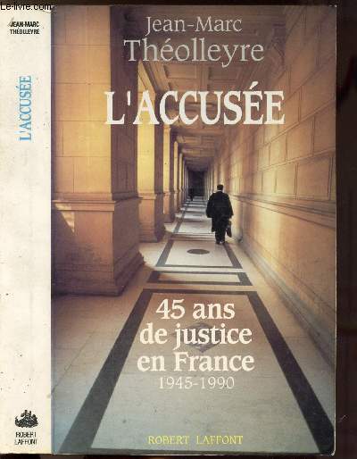 L'ACCUSEE - 45 ANS DE JUSTICE EN FRANCE 1945-1990
