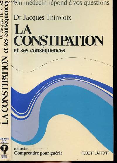 LA CONSTIPATION ET SES CONSEQUENCES - COLLECTION 