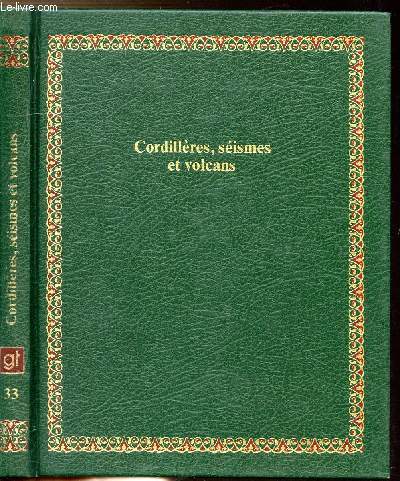 CORDILLERES, SEISMES ET VOLCANS - COLLECTION BIBLIOTHEQUE LAFFONT DES GRANDS THEMES N33