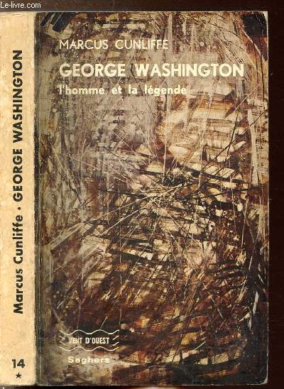 GEORGE WASHINGTON : L'HOMME ET LA LEGENDE - COLLECTION VENT D'OUEST N14